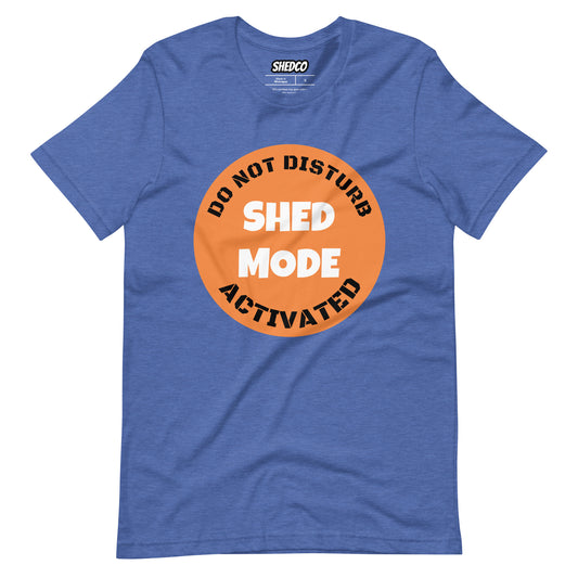 Shed Mode Activated - Unisex t-shirt